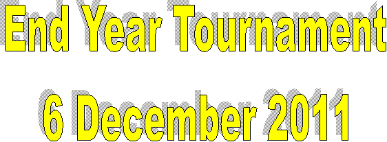 End Year Tournament  6 December 2011  